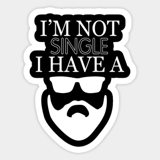 Im not single i have a beard Sticker